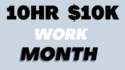 10hr $10k Work Month