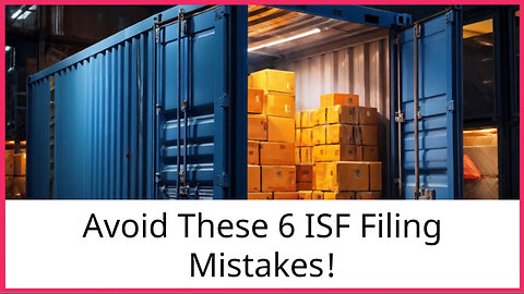 Mastering Importer Security Filings: Avoid These Costly Mistakes!