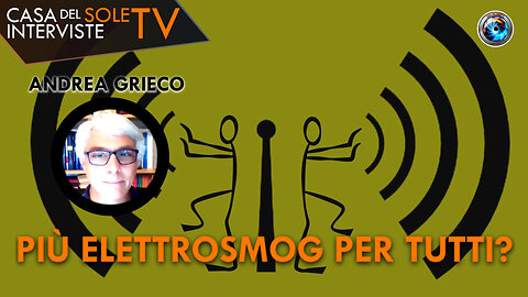 Andrea Grieco: più elettrosmog per tutti?