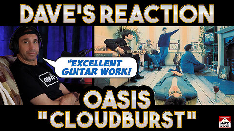 Dave's Reaction: Oasis — Cloudburst