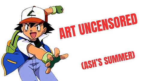 Art Uncensored (Ash's Summer)