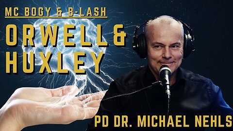 Orwell & Huxley | Dr. Michael NEHLS bei MC BOGY & B-LASH | @MCBOGYB-LASH