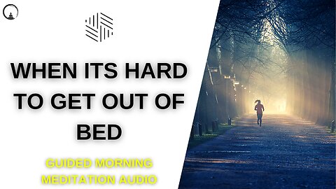 Guided Morning Meditation Audio: When It's Hard to Get Out of Bed