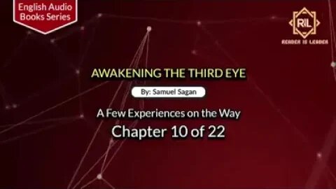 Awakening The Third Eye- Chapter 10 of 22 By "Samuel Sagan" || Reader is Leader