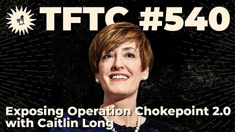 #540: Exposing Operation Chokepoint 2.0 with Caitlin Long