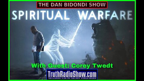 The Dan Bidondi Show Spiritual Warfare with Guest: Corey Twedt