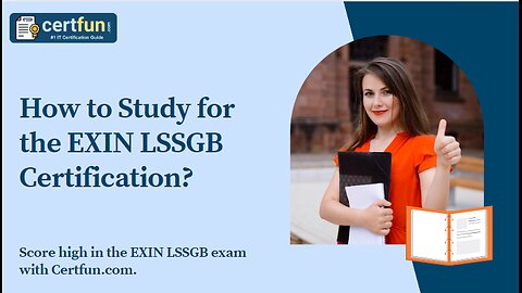 How to Study for the EXIN LSSGB Certification?