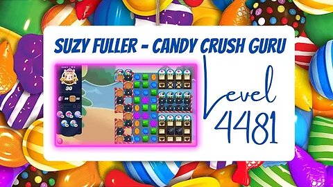 Candy Crush Level 4481 Talkthrough, 30 Moves 0 Boosters from Suzy Fuller, Your Candy Crush Guru