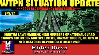 WTPN SITUATION UPDATE 9/5/24-“NG TROOPS MULTIPLE CITIES-EAS-HAZMAT TROOPS”-Edited Down