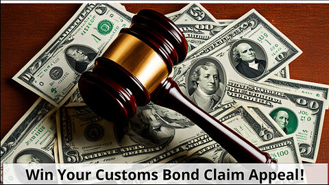 Master the Appeals Process: Navigating Customs Bond Claims Like a Pro!