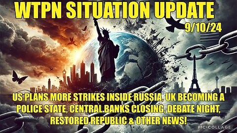 SITUATION: “US PLANS STRIKES INSIDE RUSSIA, DEBATE, UK POLICE ST, VT INTEL” - 9/10/2024