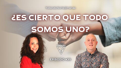 ¿ES CIERTO QUE TODO SOMOS UNO? con Yolanda Soria Jiménez