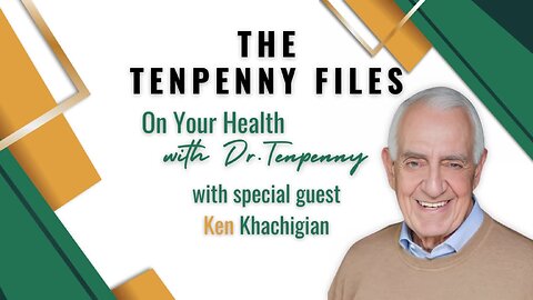 On Your Health with Dr.Tenpenny, with special guest, Ken Khachigian