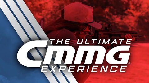 The Ultimate CMMG Experience