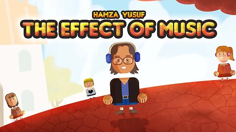 The Effect of Music - Hamza Yusuf