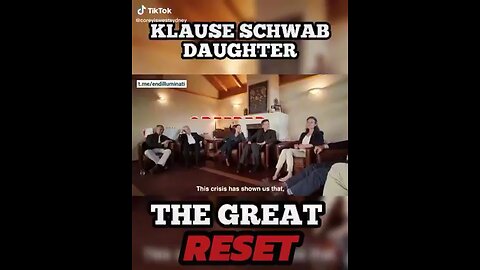 KLAUS SCHWABB HIS DAUGHTER - THE GREAT RESET