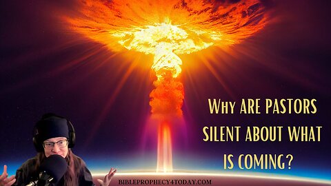 Why Are Pastors Silent About What is Coming?