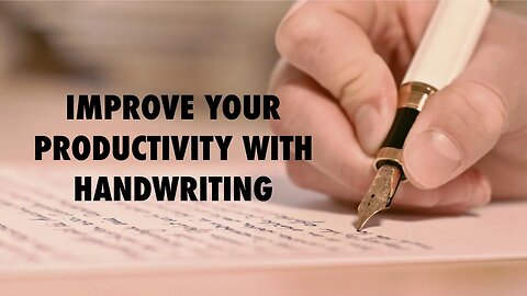 5 Reasons Why Handwriting Will Improve Your Productivity