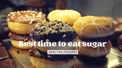 Best Time To Eat Sugar