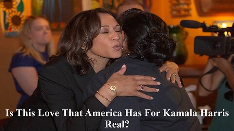 Is The Love America Has For Kamala Harris Real Or Is It A Media Driven Fantasy?