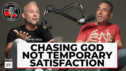 Chasing God, Not Temporary Satisfaction (EP. 239)