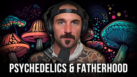 How Psilocybin Made Me A Better Dad