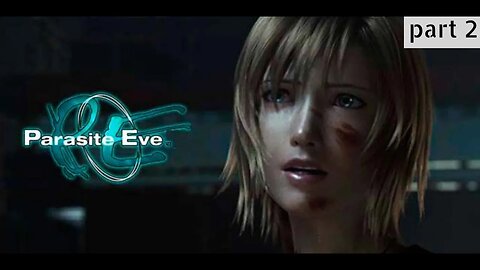 Parasite Eve first playthrough Part 2