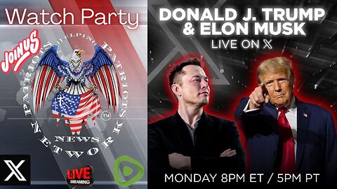 PHP WATCH Party! LIVE 8pm EST! President Trump and Elon Musk live on X !