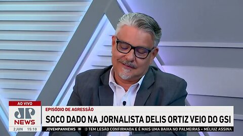 Soco dado em jornalista Delis Ortiz veio de militar a serviço do GSI I LINHA DE FRENTE