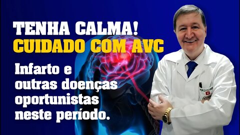 Tenha CALMA! Cuidado com AVC Infarto e outras doenças oportunistas neste período. ZAP 15-99644-8181