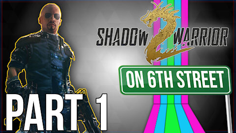 Shadow Warrior 2 on 6th Street Part 1