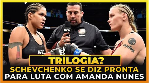 VALENTINA SCHEVCHENKO SE DIZ PRONTA PARA TRILOGIA COM AMANDA NUNES!