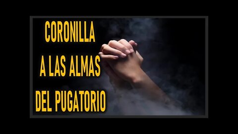 CORONILLA A LAS ALMAS DEL PURGATORIO