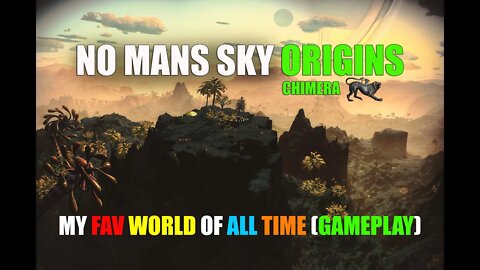 NO MANS SKY I ORIGINS I CHIMERA I MY FAV WORLD EVER GAMEPLAY