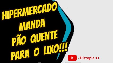 HIPERMERCADO deita Pao Quente no Lixo.