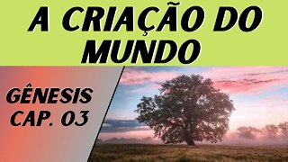 [GÊNESIS 03] A Criação do Mundo (Voz Humana)