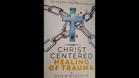 Norm Wielsch Interview-"Christ-Centered Healing of Trauma"