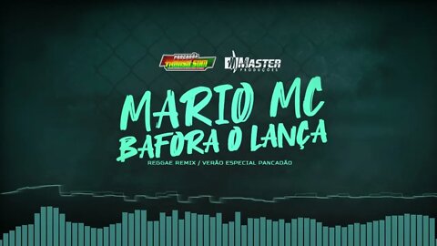 MARIO MC BAFORA O LANÇA - REGGAE REMIX VERSÃO ESPECIAL PANCADÃO