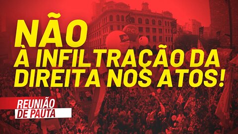 Não à infiltração da direita nos atos do dia 2/10 - Reunião de Pauta nº 789 - 16/09/21