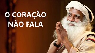 O CORAÇÃO NÃO FALA, SADHGURU, DUBLADO