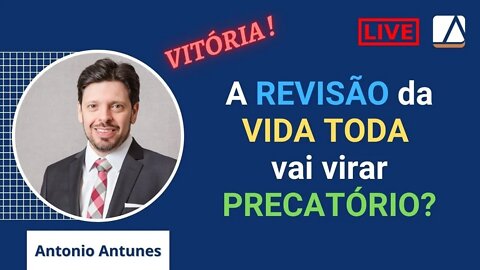 A Revisão da VIDA TODA depois de ganha vai virar Precatório ?