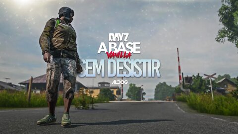 Sem desistir | DayZ a Base Vanilla