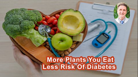 The More Plants You Eat, The Less Your Risk Is Of Diabetes