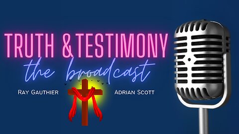 Strange Fire and Personal Accountability With Adrian Scott - Truth And Testimony The Broadcast