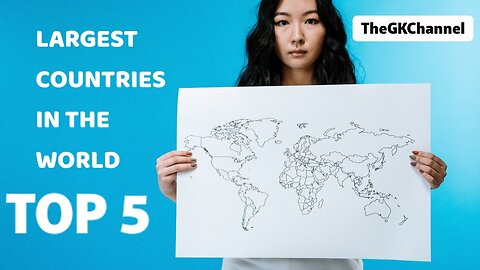 Top 5 largest countries in the world