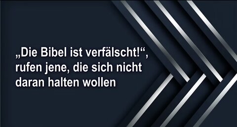 „Die Bibel ist verfälscht!“, rufen jene, die sich nicht daran halten wollen