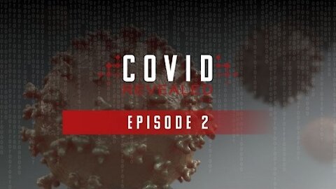 Covid Revealed Episode 2 (2:09:50)