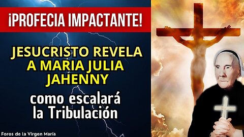 Impactantes Mensajes de Jesús y María sobre la Escalada de la Tribulación [a María Julia Jahenny]