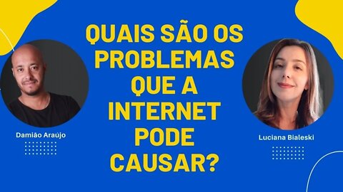 QUAIS SÃO OS PROBLEMAS QUE A INTERNET PODE CAUSAR?