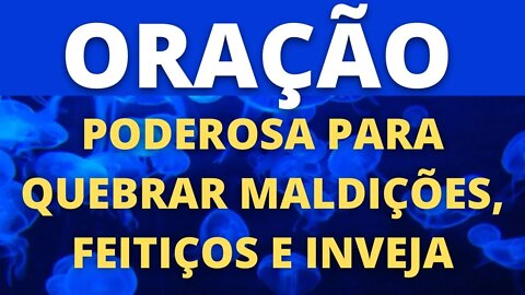 ORAÇÃO MAIS PODEROSA PARA QUEBRAR MALDIÇÕES, FEITIÇOS E INVEJA EM SALMOS